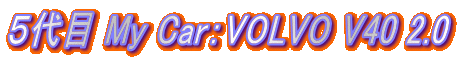 �T��� My Car�FVOLVO V40 2.0